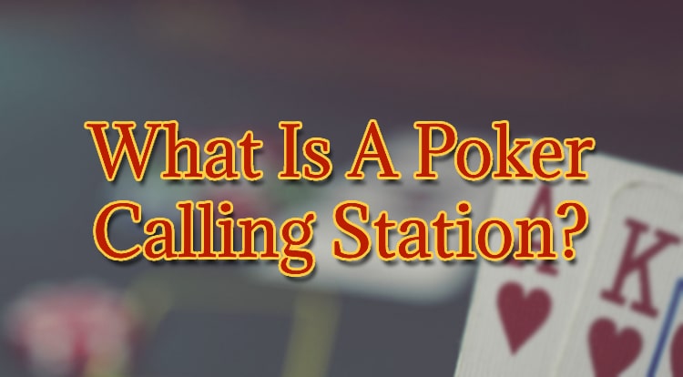What Is A Poker Calling Station?