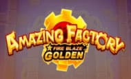 uk online slots such as Amazing Factory: Fire Blaze Golden