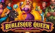 UK Online Slots Such As Burlesque queen