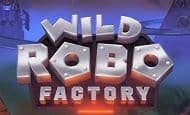 uk online slots such as Wild Robo Factory