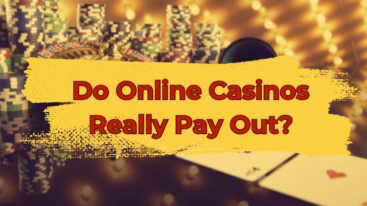 Do Online Casinos Really Pay Out?