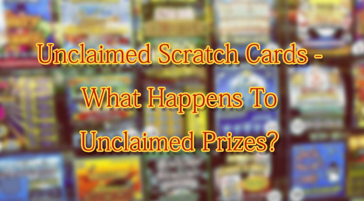 Unclaimed Scratch Cards - What Happens To Unclaimed Prizes?