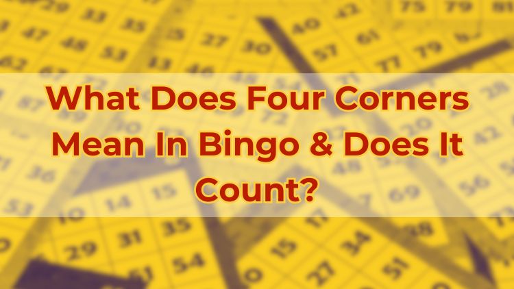 What Does Four Corners Mean In Bingo & Does It Count?