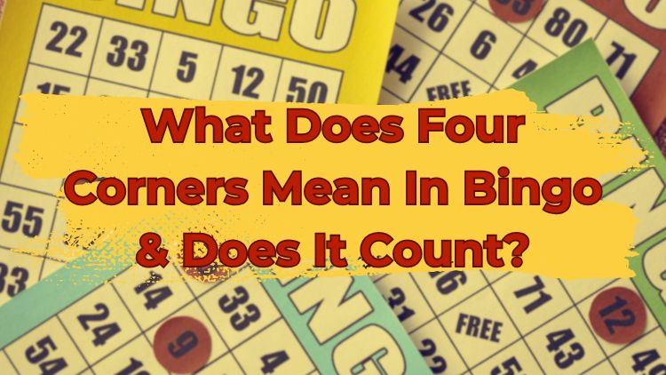 What Does Four Corners Mean In Bingo & Does It Count?